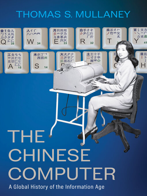 Title details for The Chinese Computer by Thomas S. Mullaney - Available